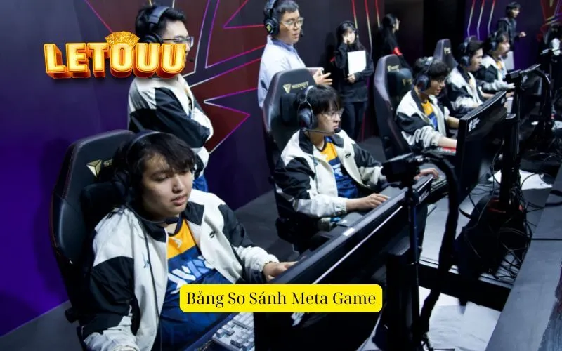 Bảng So Sánh Meta Game