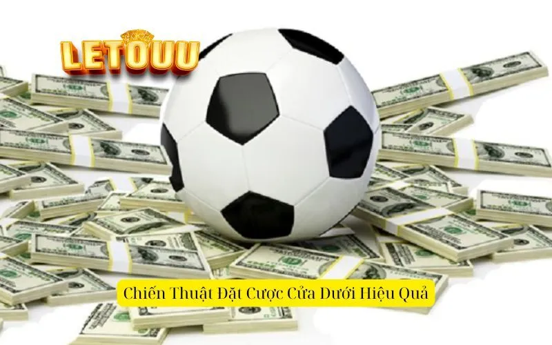 Chiến Thuật Đặt Cược Cửa Dưới Hiệu Quả