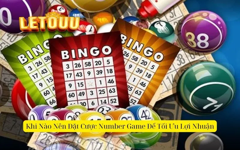 Khi Nào Nên Đặt Cược Number Game Để Tối Ưu Lợi Nhuận