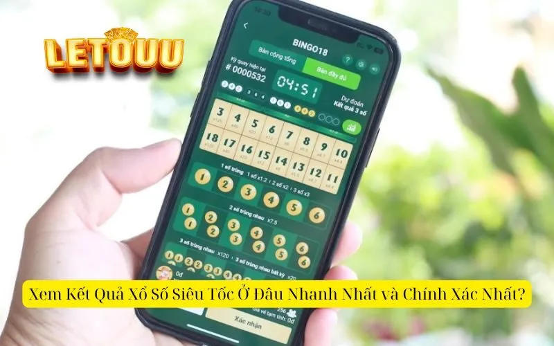 Xem Kết Quả Xổ Số Siêu Tốc Ở Đâu Nhanh Nhất và Chính Xác Nhất