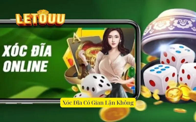 Xóc Đĩa Có Gian Lận Không