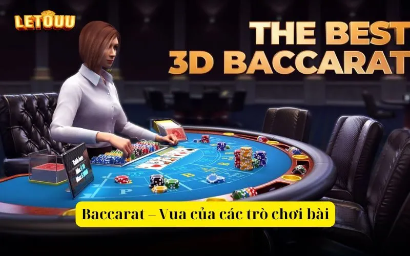 Baccarat – Vua của các trò chơi bài
