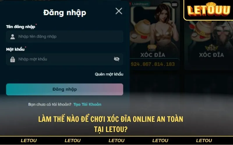 Làm Thế Nào Để Chơi Xóc Đĩa Online An Toàn Tại Letou?