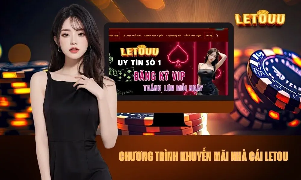Chương Trình Khuyến Mãi Nhà Cái Letou