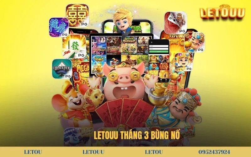 Letouu tháng 3 bùng nổ