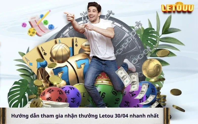 Hướng dẫn tham gia nhận thưởng Letou 3004 nhanh nhất