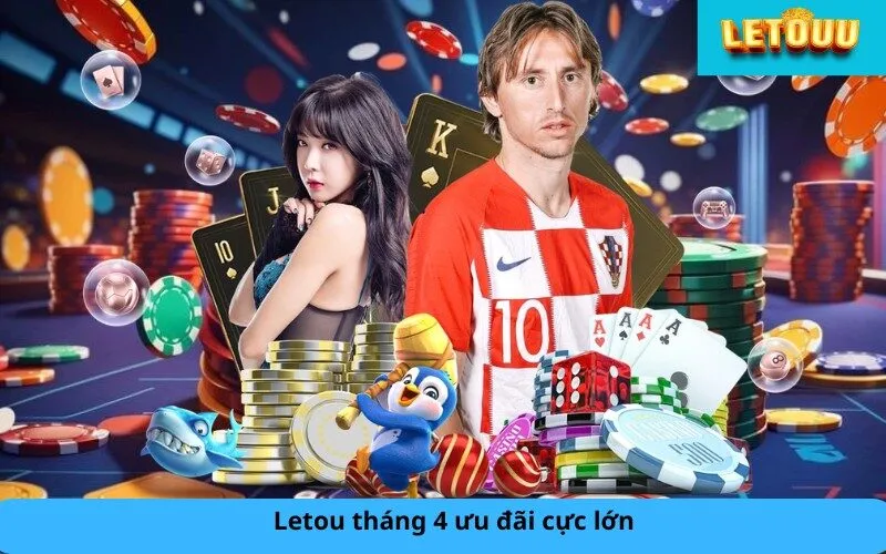 Letou tháng 4 ưu đãi cực lớn