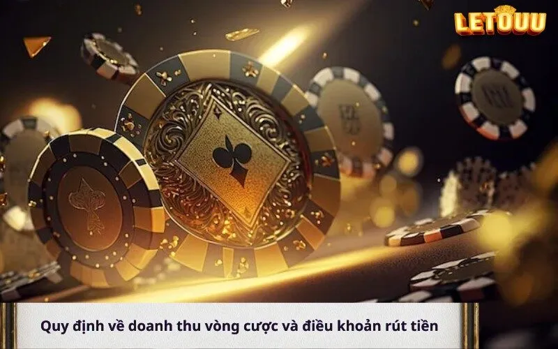 Quy định về doanh thu vòng cược và điều khoản rút tiền